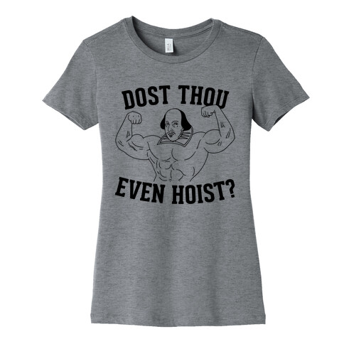 Dost Thou Even Hoist? Womens T-Shirt