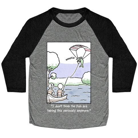 The Fish Aren't Taking This Seriously Baseball Tee