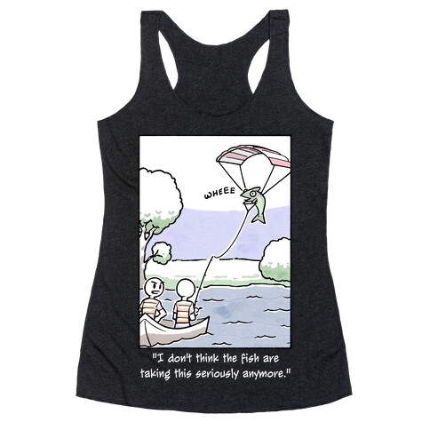 The Fish Aren't Taking This Seriously Racerback Tank Top