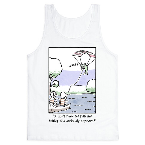 The Fish Aren't Taking This Seriously Tank Top