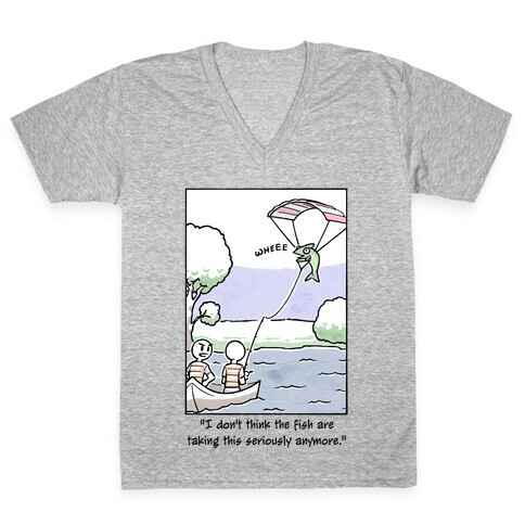 The Fish Aren't Taking This Seriously V-Neck Tee Shirt