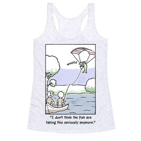 The Fish Aren't Taking This Seriously Racerback Tank Top