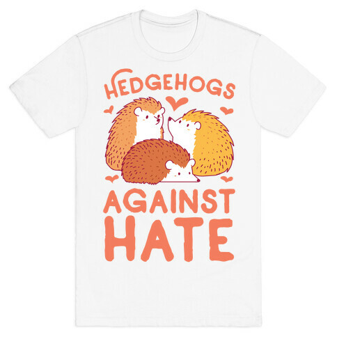 Hedgehogs Against Hate T-Shirt