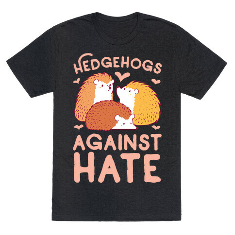 Hedgehogs Against Hate T-Shirt