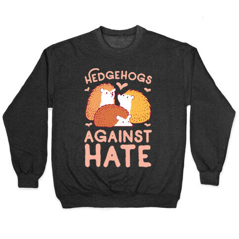 Hedgehogs Against Hate Pullover
