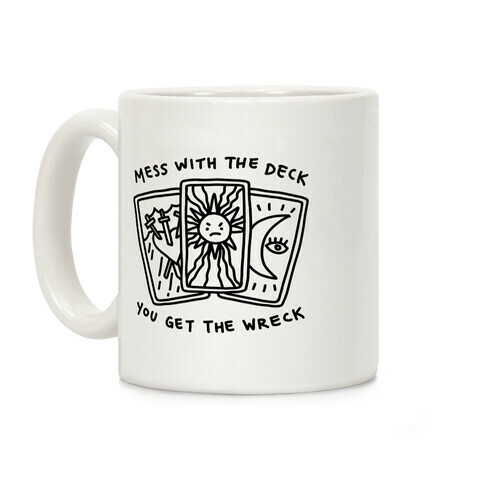 Mess With The Deck You Get The Wreck Coffee Mug