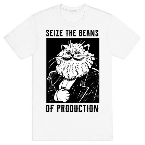 Seize the Beans of Production T-Shirt