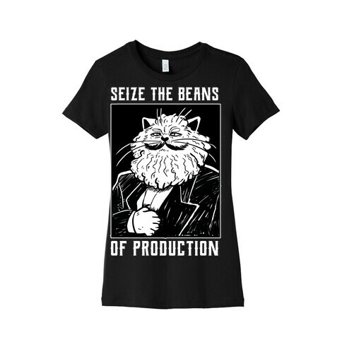 Seize the Beans of Production Womens T-Shirt