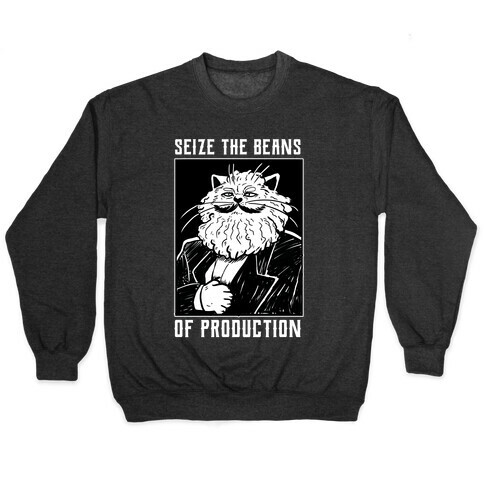 Seize the Beans of Production Pullover