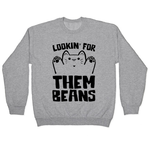 Lookin' For Them Beans Pullover