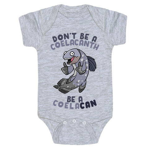 Don't Be A Coelacanth, Be A Coelacan Baby One-Piece
