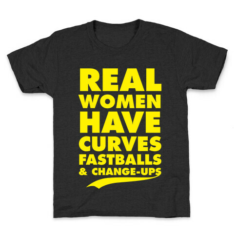 Real Women Have Curves (Fastballs & Change-Ups) Kids T-Shirt