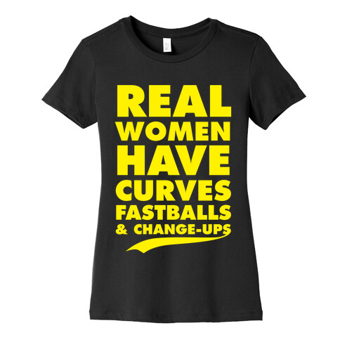 Real Women Have Curves (Fastballs & Change-Ups) Womens T-Shirt