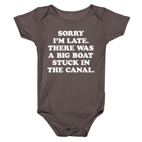 Sorry I'm Late There Was A Big Boat Stuck In The Canal Baby One-Piece