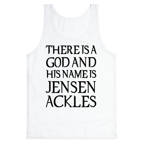 There is a God and his Name is Jensen Ackles Tank Top