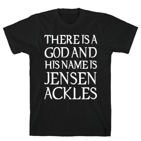 There is a God and his Name is Jensen Ackles T-Shirt