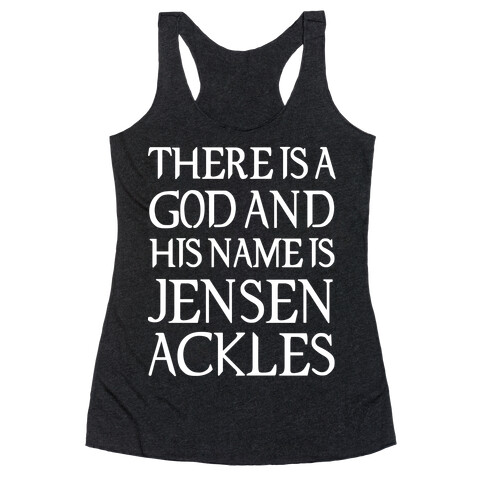 There is a God and his Name is Jensen Ackles Racerback Tank Top