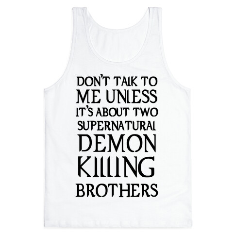 Don't Talk To Me Unless It's About Two Supernatural Demon Killing Brothers Tank Top