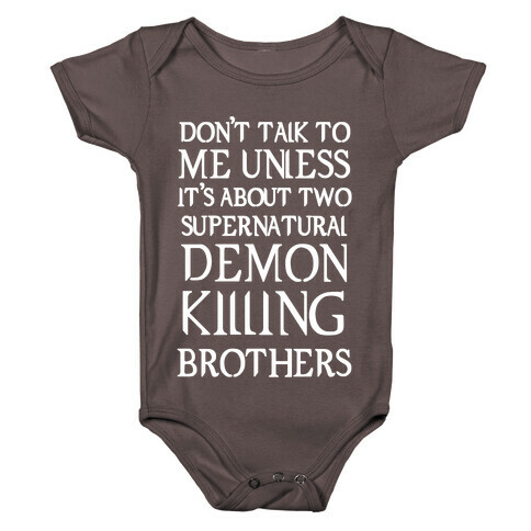 Don't Talk To Me Unless It's About Two Supernatural Demon Killing Brothers Baby One-Piece