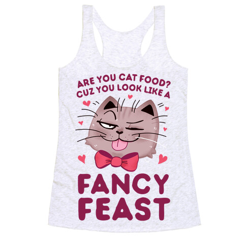 Are You Cat Food? Cuz You Look Like A FANCY FEAST Racerback Tank Top