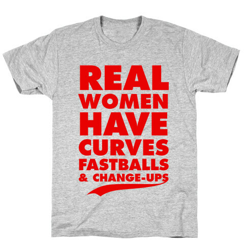 Real Women Have Curves (Fastballs & Change-Ups) T-Shirt