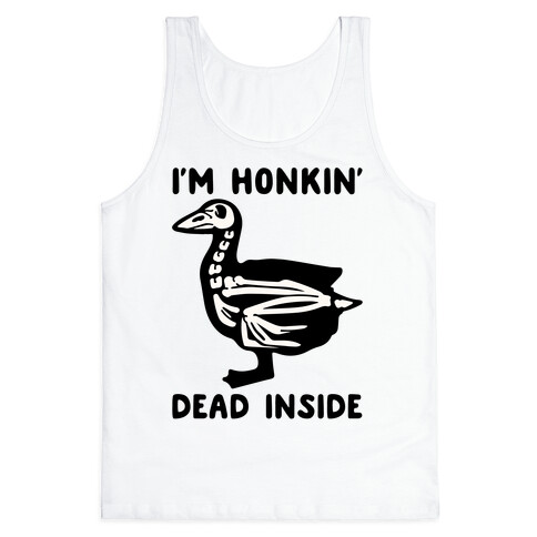 I'm Honkin' Dead Inside  Tank Top