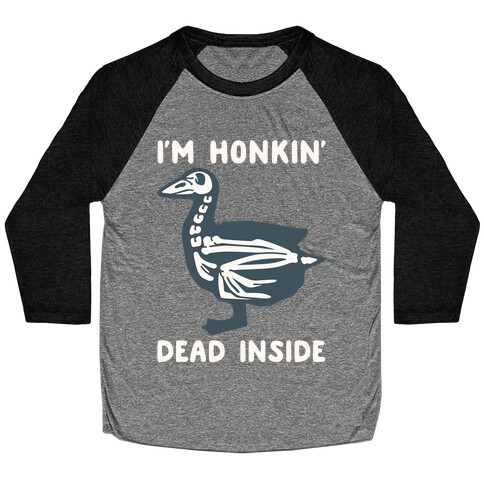 I'm Honkin' Dead Inside White Print Baseball Tee