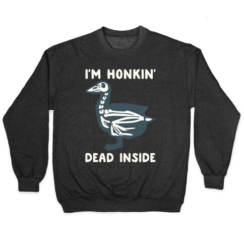 I'm Honkin' Dead Inside White Print Pullover