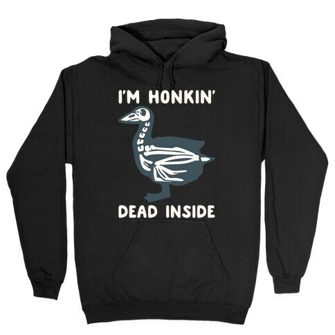 I'm Honkin' Dead Inside White Print Hooded Sweatshirt