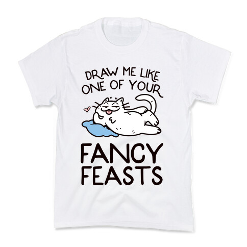 Draw Me Like One Of Your Fancy Feasts Kids T-Shirt