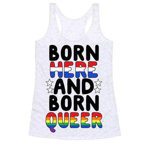 Born Here and Born Queer Racerback Tank Top