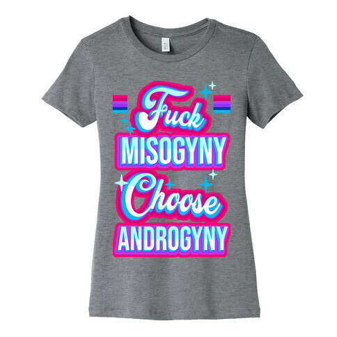 F*** Misogyny Choose Androgyny Womens T-Shirt