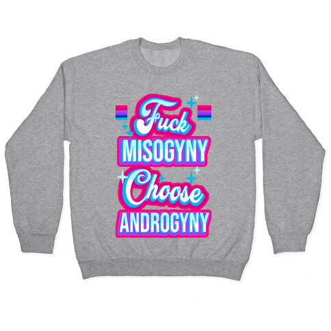 F*** Misogyny Choose Androgyny Pullover