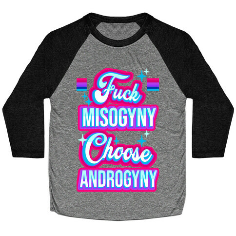 F*** Misogyny Choose Androgyny Baseball Tee