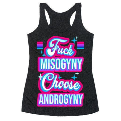 F*** Misogyny Choose Androgyny Racerback Tank Top