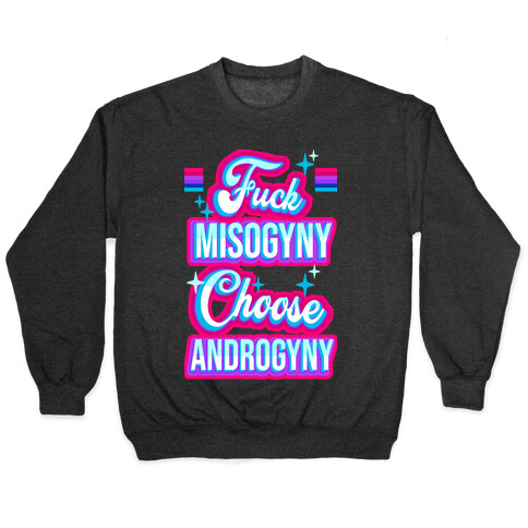 F*** Misogyny Choose Androgyny Pullover