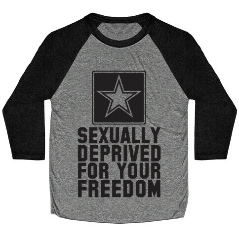 Sexually Deprived For Your Freedom Baseball Tee