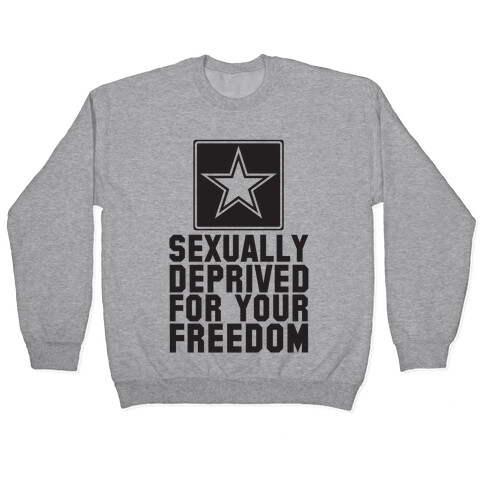 Sexually Deprived For Your Freedom Pullover