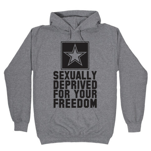 Sexually Deprived For Your Freedom Hooded Sweatshirt