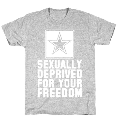 Sexually Deprived For Your Freedom T-Shirt