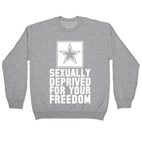 Sexually Deprived For Your Freedom Pullover