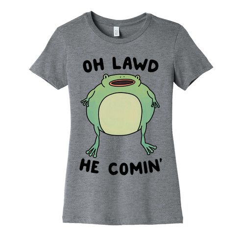 Oh Lawd He Comin' Frog Womens T-Shirt