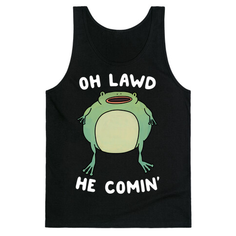 Oh Lawd He Comin' Frog Tank Top