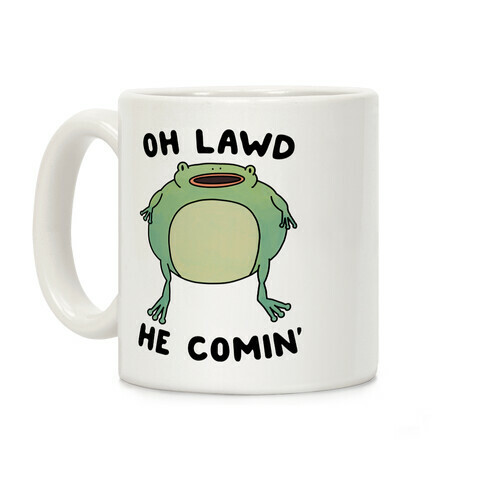 Oh Lawd He Comin' Frog Coffee Mug