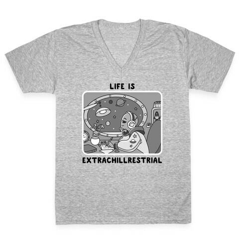 Life Is Extrachillrestrial B&W V-Neck Tee Shirt