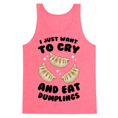 I Just Want To Cry And Eat Dumplings Tank Top