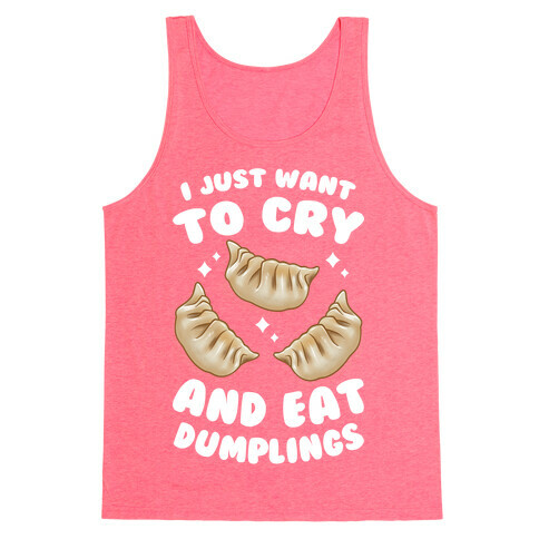 I Just Want To Cry And Eat Dumplings Tank Top