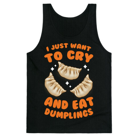 I Just Want To Cry And Eat Dumplings Tank Top