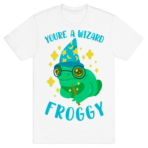 You're a Wizard Froggy T-Shirt