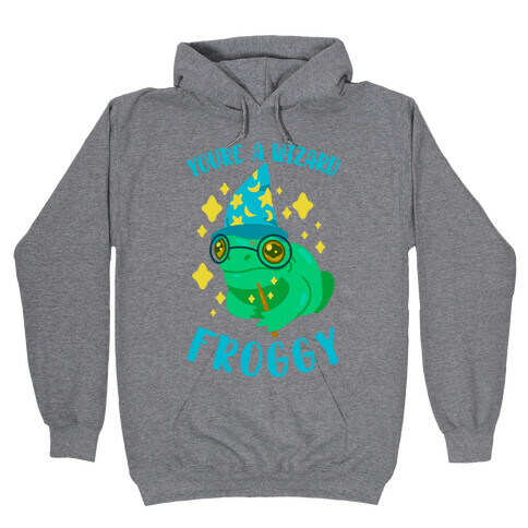 You're a Wizard Froggy Hooded Sweatshirt